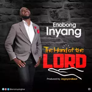 Enobong Inyang - The Hand Of The Lord